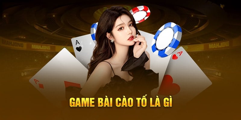 Bài Cào tố là trò chơi kết hợp chỉ với 3 lá bài