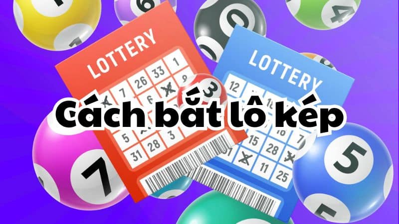 Cách bắt lô kép chuẩn nhất