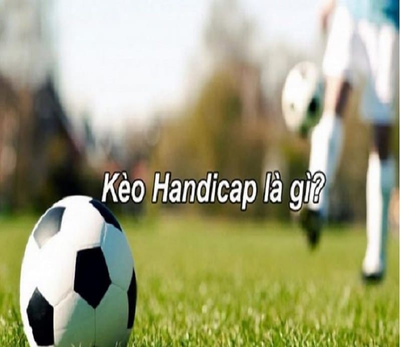 Kèo handicap còn có tên gọi là kèo Châu Á